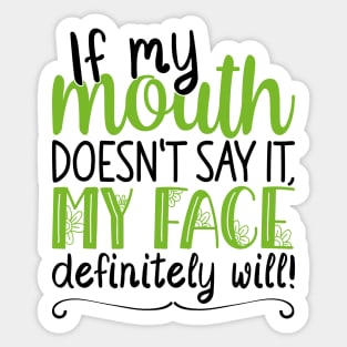 If My Mouth Doesnt Say It | Black and Green Text Womens Funny Sticker